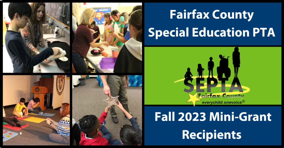 4 pictures of previous SEPTA-funded minigrant programs appear in a gird on the left. Top left around clockwise: Classroom Cooking Skills, Walk in My Shoes, In-School field trip with Aquarium animals, yoga. On the right is the SEPTA logo in the center framed by the text: Fairfax County Special Education PTA. Fall 2023 Mini-Grant Recipients.